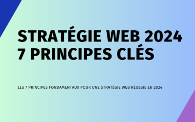 Stratégie Web 2024 – 7 Principes Clés
